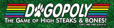 DOGOPOLY - The Game of High STEAKS & BONES!